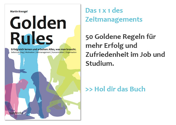 Das 1x1 des Zeitmanagements - Alles was man braucht. Golden Rules